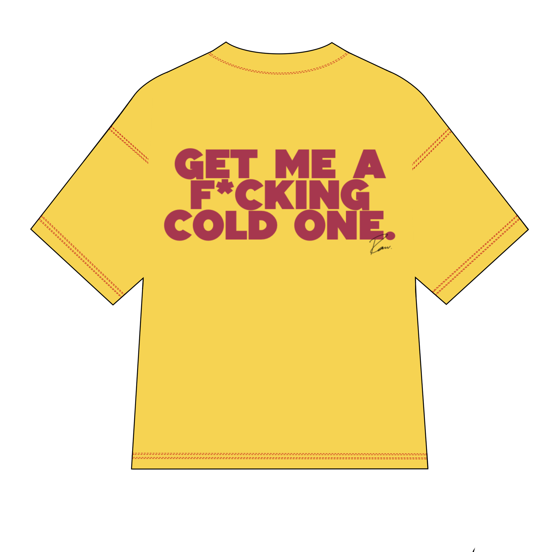 GET ME A F*CKING COLD ONE